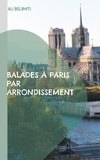 Ali Belrhiti - Balades à Paris par arrondissement - 20 circuits de promenades.
