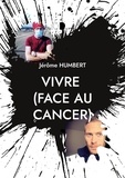 Jérôme Humbert - Vivre (face au cancer).