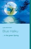 Lydia Montigny - Blue Haïku - ... in the green spring.