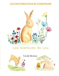 Cécile Bertier - Les histoires pour se construire  : Les aventures de Lou.