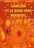 Jérôme Smiel - Saga Gandorr Tome 7 : Gandorr et le bond vers Merrenyl.