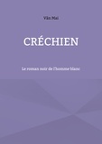 Vân Mai - Créchien - Le roman noir de l'homme blanc.