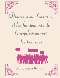 Jean-Jacques Rousseau - Discours sur l'origine et les fondements de l'inégalité parmi les Hommes.