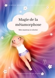 Maude Ewing Liotard et Aurélie Morard - La Magie de la Métamorphose - Mes mantras à colorier.