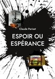 Claude Pariset - Espoir ou espérance.