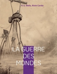 Herbert George Wells - La guerre des mondes.