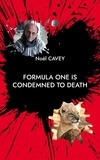 Noël Cavey - Formula One is condemned to death - Story of a life.