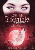Florence Barnaud - Sangs Eternels Forever Tome 1 : Le poids de l'héritage.