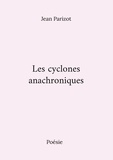Jean Parizot - Les cyclones anachroniques.