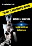  Association Le 122 - Recueil de nouvelles - Polars et histoires de police.