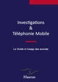  Haurus - Investigations & Téléphonie Mobile - Le Guide à l'usage des avocats.