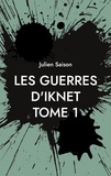 Julien Saison - Les guerres d'Iknet Tome 1 : .