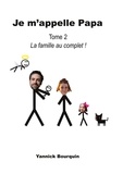 Yannick Bourquin - Je m'appelle Papa Tome 2 : .