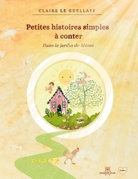 Claire Le Guellaff - Petites histoires simples à conter - Dans le jardin de Mémé.