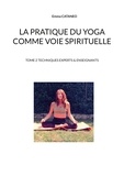 Emma Cataneo - La pratique du yoga comme voie spirituelle - Tome 2, Techniques experts & enseignants.