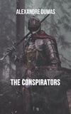 Alexandre Dumas - The Conspirators.