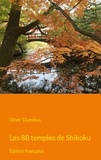 Oliver Dunskus - Les 88 temples de Shikoku.