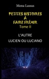 Mona Lassus - Petites histoires à faire frémir Tome 2 : L'autre ; Lucien ou Luciano.