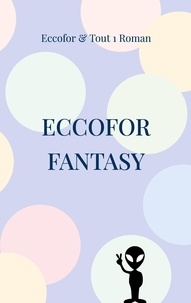  Tout d'1 roman - Eccofor fantasy - Eccofor comme vous ne l'avez jamais... lu !.