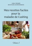 Cédric Menard - Mes recettes faciles pour la maladie de Cushing - Volume 1.