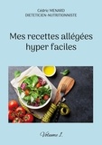 Cédric Menard - Mes recettes allégées hyper faciles - Volume 1.