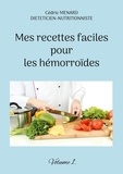 Cédric Menard - Mes recettes faciles pour les hémorroïdes - Volume 1.