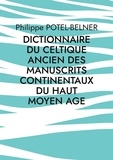 Philippe Potel-Belner - Dictionnaire du celtique ancien des manuscrits continentaux du Haut Moyen Age - Volume 192.