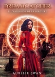 Aurélie Swan - Dreamcatcher  : L'ascension de la sorcière.