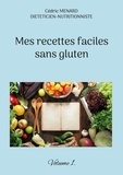 Cédric Menard - Mes recettes faciles sans gluten - Volume 1.
