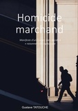 Gustave Tatouche - Homicide marchand - Manifeste d'un citoyen bien décidé à raisonner le capitalisme.