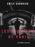 Emile Gaboriau - Les Esclaves de Paris - Tome II.