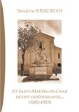 Sandrine Krikorian - Et Saint-Martin-de-Crau devint indépendante... (1882-1925).