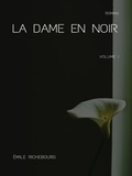 Émile Richebourg - La Dame en noir - Volume I.