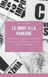 Paul Lafargue - Le droit à la paresse - Réfutation du «droit au travail» de 1848.