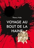 Thierry Viala - Voyage au Bout de la Haine.