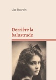 Lise Bourdin - Derrière la balustrade - Ou la vie fracassée.