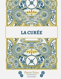 Emile Zola - Les Rougon-Macquart  : La Curée.