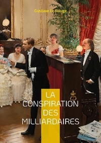 Gustave Le Rouge - La conspiration des milliardaires Tome 2 : .