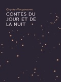 Guy de Maupassant - Contes du Jour et de la Nuit.