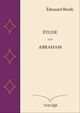 Édouard Barde - Étude sur Abraham.