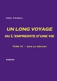 Ariel Prunell - Un long voyage ou l'empreinte d'une vie Tome 31 : Sur le départ.