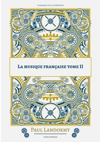 Paul Landormy - La musique française - Tome 2.