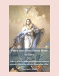 Guy-Noël Aubry - Priez pour nous sainte mère de dieu - Volume 1, Prières et neuvaines préparatoires.