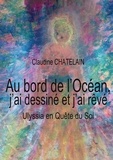 Claudine Chatelain - Au bord de l'Océan, j'ai dessiné et j'ai rêvé - Ulyssia en Quête du Soi.
