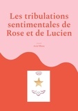 Ariel Blanc - Les tribulations sentimentales de Rose et de Lucien.
