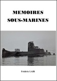 Frederic Lair - Mémoires Sous-Marines - Au coeur des anciens sous-marins.