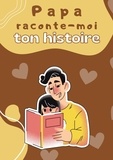 Rick Beltromond - Papa raconte-moi ton histoire - Parle-moi de toi - Journal de mémoire à compléter par votre père pour connaître son histoire.