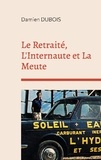 Damien Dubois - Le Retraité, L'Internaute et La Meute.
