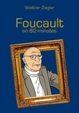 Walther Ziegler - Foucault en 60 minutes.