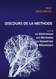 René Descartes - Discours de la Méthode suivi de la Dioptrique, les Météores, la Géométrie et le traité de Mécanique.